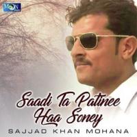 Saadi Ta Patinee Haa Soney Sajjad Khan Mohana Song Download Mp3