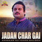 Jadan Char Gai Anwaar Ali Khan Baloch Song Download Mp3