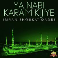 Ya Nabi Karam Kijiye Imran Shoukat Qadri Song Download Mp3