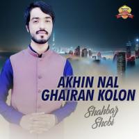 Akhin Nal Ghairan Kolon Shahbaz Shobi Song Download Mp3