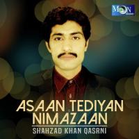 Asaan Tediyan Nimazaan Shahzad Khan Qasrni Song Download Mp3