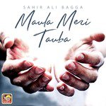 Maula Meri Tauba Sahir Ali Bagga Song Download Mp3