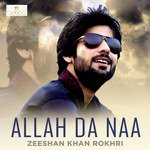 Allah Da Naa Zeeshan Khan Rokhri Song Download Mp3