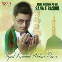 Mere Honton Pe Hai Sana E Rasool Syed Kumail Abbas Rizvi Song Download Mp3