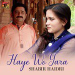 Haye Wo Yara Shabir Haidri Song Download Mp3