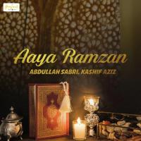 Aaya Ramzan Kashif Aziz,Abdullah Sabri Song Download Mp3