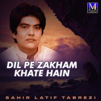 Dil Pe Zakham Khate Hain Sahir Latif Tabrezi Song Download Mp3