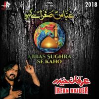 Abbas Sughra Se Kaho Irfan Haider Song Download Mp3