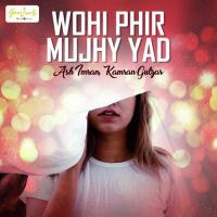 Wohi Phir Mujhy Yad Ash Imran,Kamran Gulzar Song Download Mp3