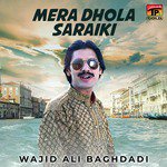 Mera Dhola Saraiki Wajid Ali Baghdadi Song Download Mp3