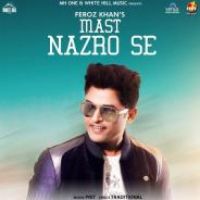 Mast Nazro Se Feroz Khan Song Download Mp3