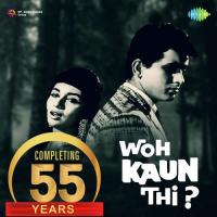 Chhod Kar Tere Pyar Ka Daman (From "Woh Kaun Thi") Lata Mangeshkar,Mahendra Kapoor Song Download Mp3