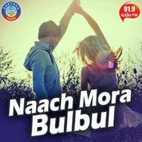 Naach Mora Bulbul Umakant Barik,Arpita Choudhury Song Download Mp3