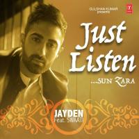 Just Listen (Sun Zara) Jayden,Swati Song Download Mp3