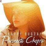 Happy Budday - Parineeti Chopra songs mp3
