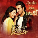 Juda Na Hona (From "Juda Na Hona") Nabeel Shaukat Ali Song Download Mp3