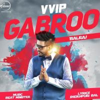 VVIP Gabroo Balraj Song Download Mp3