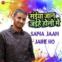 Saiya Jaan Jaihe Ho Anand Diwedi Song Download Mp3