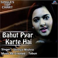 Bahut Pyar Karte Hai- Single Shriya Mishra Song Download Mp3