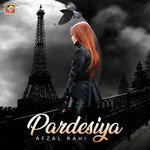 Pardesiya songs mp3