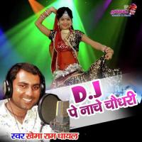 Dj Pe Nache Chaudhary Khemaram Dhayal Song Download Mp3