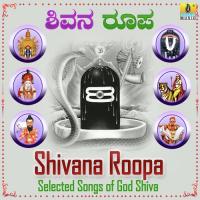 Shivana Roopa Selected Songs of God Shiva songs mp3