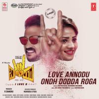 Love Annodu Ondh Dodda Roga (From "I Love You") Chethan Naik,Vasushree Halemane,Dr. Kiran Thotambyle Song Download Mp3