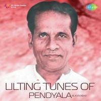 Lilting Tunes Of Pendyala - Kannada songs mp3