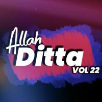 Allah Ditta, Vol. 22 songs mp3