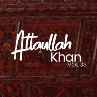 Atta Ullah Khan, Vol. 33 songs mp3