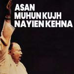 Asan Muhun Kujh Nayien Kehna Nusrat Fateh Ali Khan Song Download Mp3