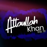 Atta Ullah Khan, Vol. 72 songs mp3