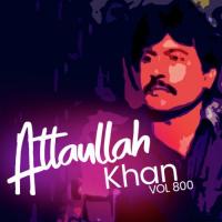 Atta Ullah Khan, Vol. 800 songs mp3