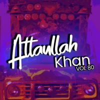 Atta Ullah Khan, Vol. 80 songs mp3