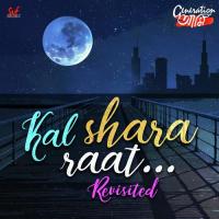 Kal Shara Raat - Revisited Sudipto Chowdhury Song Download Mp3