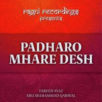 Padharo Mhare Desh Fareed Ayaz Abu Muhammad Qawwal Song Download Mp3