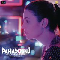 Paharganj Title Track (From "Paharganj") Shilpa Surroch,Brijesh Shandilya Song Download Mp3