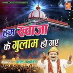 Hum Khwaja Ke Gulaam Ho Gaye songs mp3