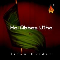 Hai Abbas Utho Irfan Haider Song Download Mp3