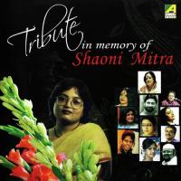 Tribute In Memory Of Shaoni Mitra songs mp3