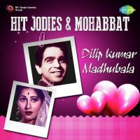 Hit Jodies And Mohabbat - Dilip Kumar - Madhubala songs mp3
