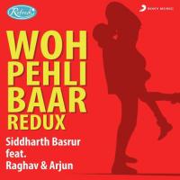 Woh Pehli Baar (Redux) Siddharth Basrur,Raghav,Arjun Song Download Mp3