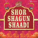 Shor Shagun Shaadi songs mp3