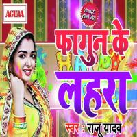 Fagun Ke Lahra Raju Yadav Song Download Mp3