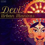 Devi - Urban Mantras songs mp3