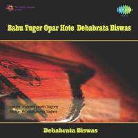 Bahu Yuger Opar Hote Debabrata Biswas songs mp3