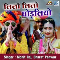 Lilo Lilo Ghodaliyo Mohit Raj,Bharat Panwar Song Download Mp3