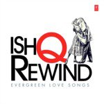 Ishq Rewind - Evergreen Love Songs songs mp3