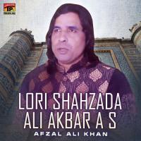 Lori Shahzada Ali Akbar A S Afzal Ali Khan Song Download Mp3