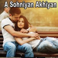 A Sohniyan Akhiyan Ali Murtaza Cheena Song Download Mp3